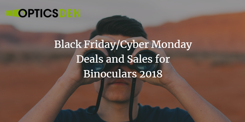 Black Friday & Cyber Monday Binoculars Sales & Deals 2018 Optics Den
